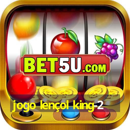 jogo lençol king